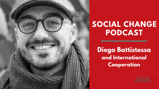 Social Change Podcast: Diego Battistessa and International Cooperation - Episode 1